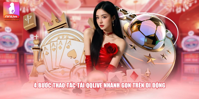 4 bước thao tác tải QQLive nhanh gọn trên di động