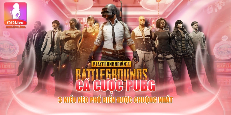 Cá Cược PUBG - 3 Kiểu Kèo Phổ Biến Được Chuộng Nhất
