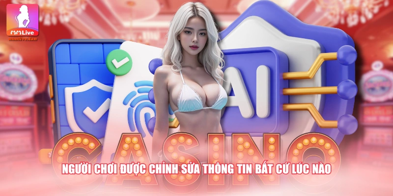 Người chơi được chỉnh sửa thông tin bất cứ lúc nào