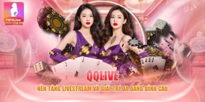 QQLive - Nền Tảng Livestream Và Giải Trí Đa Dạng Đỉnh Cao